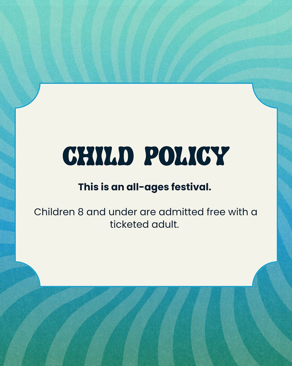 Text on a blue wave pattern reads: "CHILD POLICY. This is an all-ages festival. Children 8 and under are admitted free with a ticketed adult."