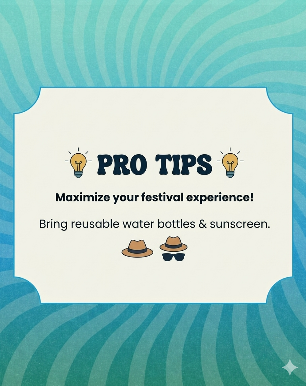 Blue wavy background with a cream text box reading: "PRO TIPS. Maximize your festival experience! Bring reusable water bottles & sunscreen."