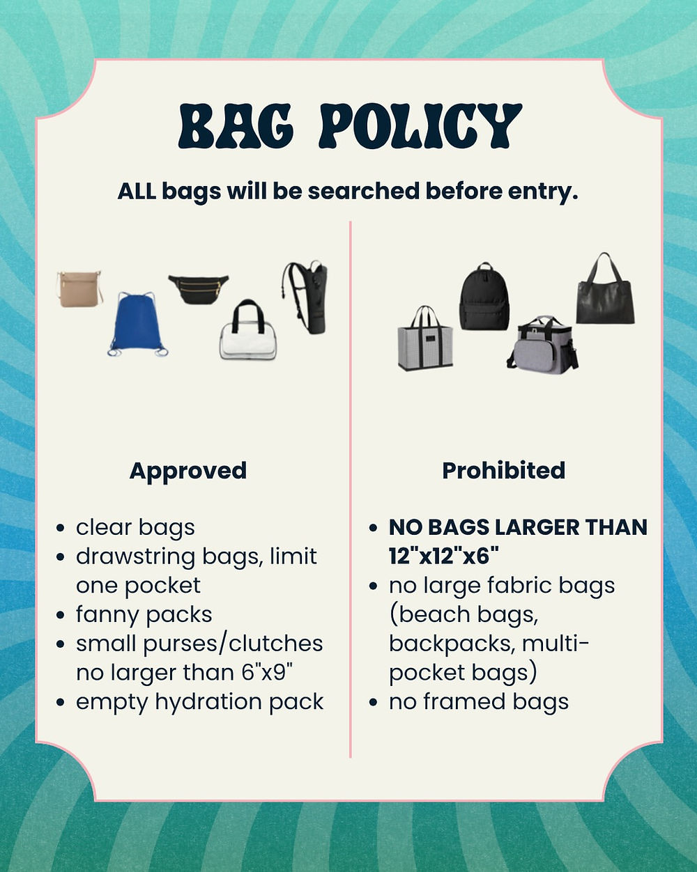 Bag policy poster with approved and prohibited bags. Approved: clear, drawstring, fanny packs. Prohibited: large fabric bags. Turquoise background.